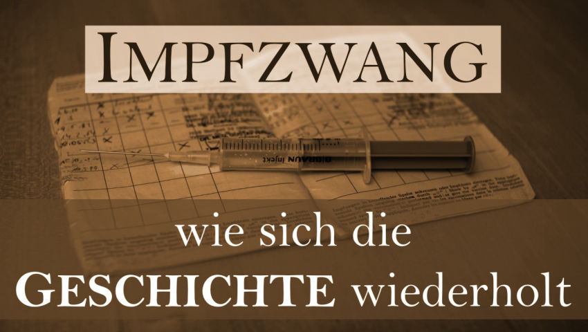 Impfzwang – Wie sich die Geschichte wiederholt