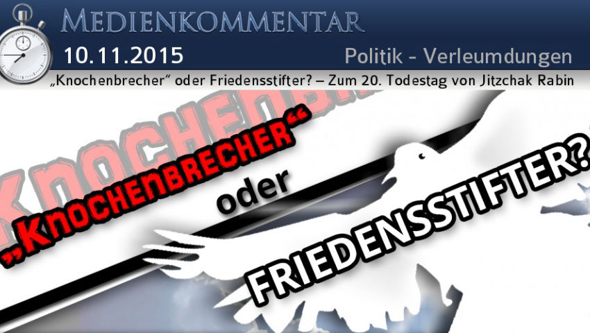 „Knochenbrecher“ oder Friedensstifter? – Zum 20. Todestag von Jitzchak Rabin