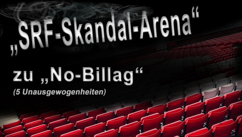 „SRF-Skandal-Arena“ zu „No Billag“ (5 Unausgewogenheiten)