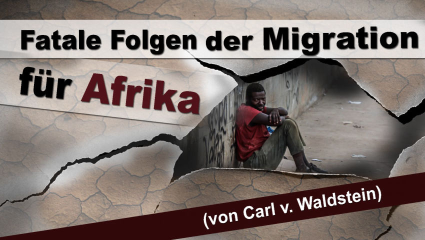 Fatale Folgen der Migration für Afrika (von Carl v. Waldstein)