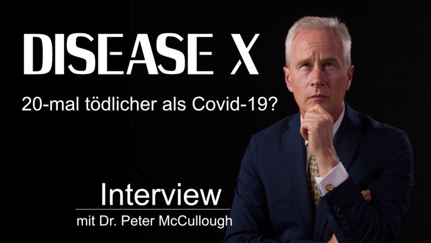 Krankheit X: 20 mal tödlicher als Covid 19?  Interview mit Dr. Peter A. McCullough