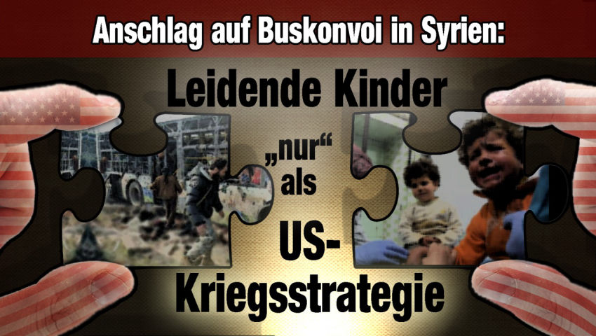 Anschlag auf Buskonvoi in Syrien: Leidende Kinder „nur“ als US-Kriegsstrategie