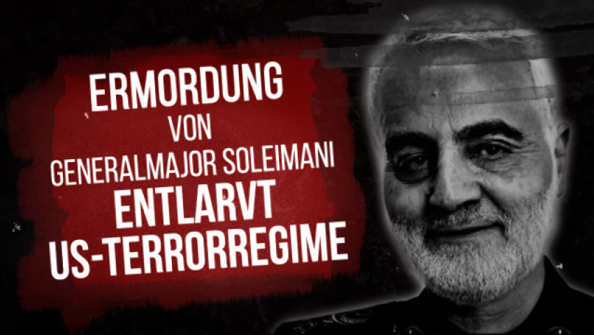 Ermordung von Generalmajor Soleimani entlarvt US-Terrorregime