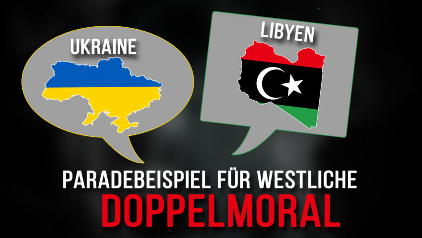 Ukraine / Libyen – Paradebeispiel für westliche Doppelmoral