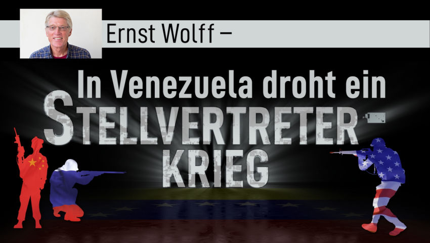 Ernst Wolff – In Venezuela droht ein Stellvertreterkrieg