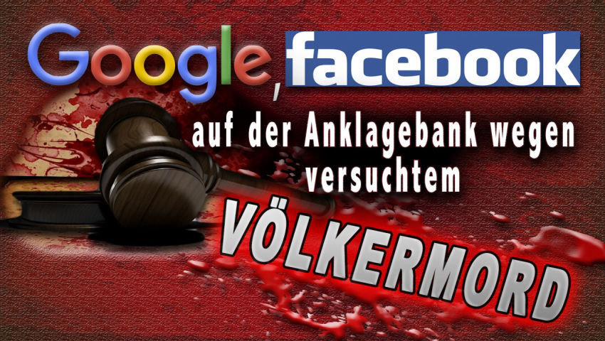 Google, Facebook  auf der Anklagebank wegen versuchtem Völkermord