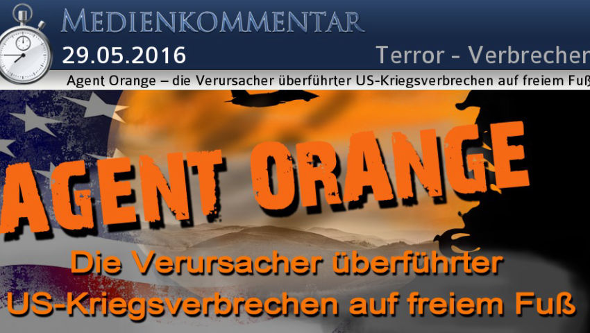 Agent Orange – die Verursacher überführter US-Kriegsverbrechen auf freiem Fuß