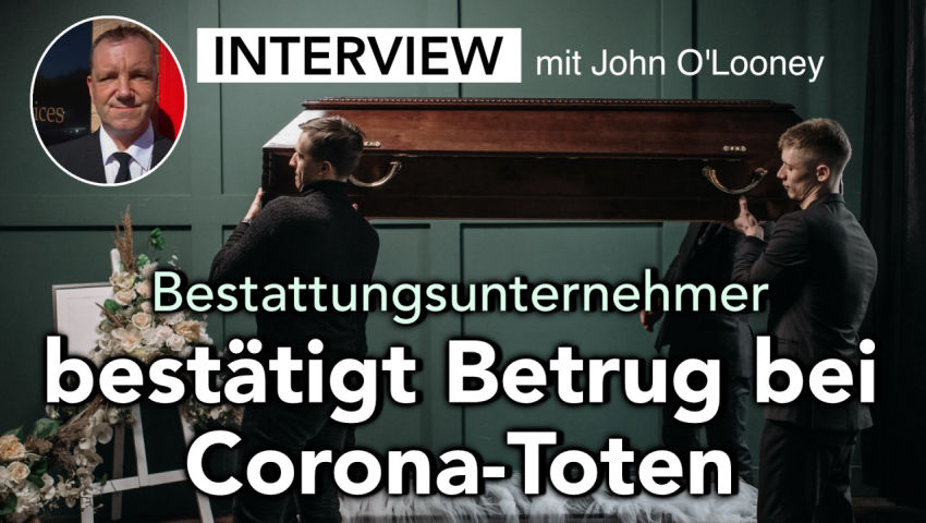 Bestattungsunternehmer bestätigt Betrug bei Corona-Toten (Interview mit John O'Looney)