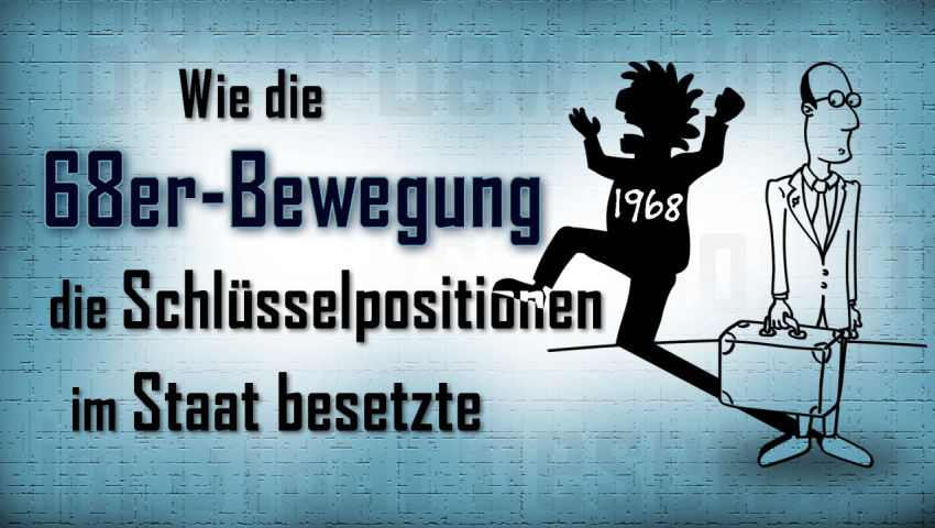 Wie die 68er-Bewegung die Schlüsselpositionen im Staat besetzte