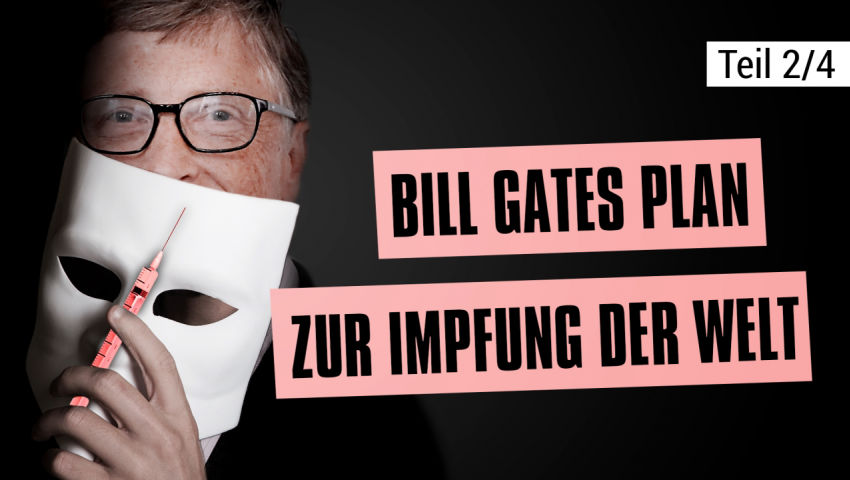 Bill Gates Plan zur Impfung der Welt (Teil 2/4)