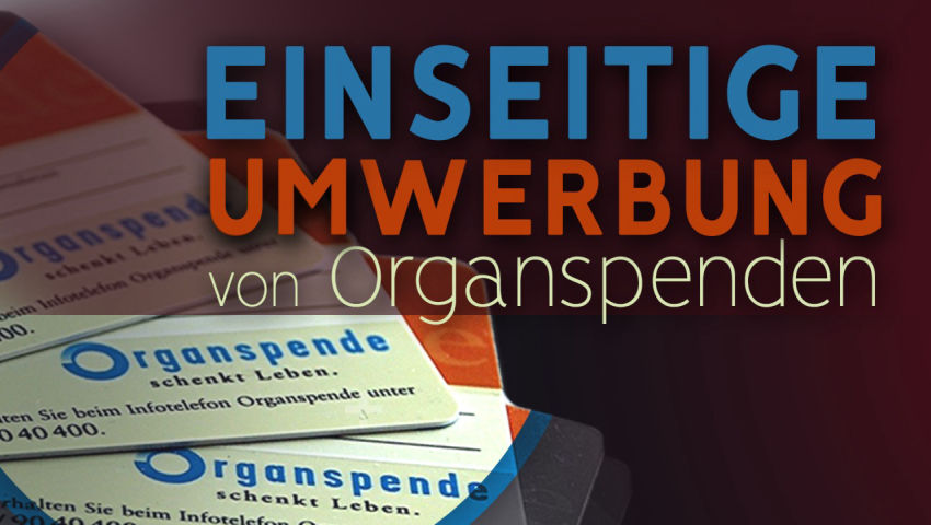 Einseitige Umwerbung von Organspenden