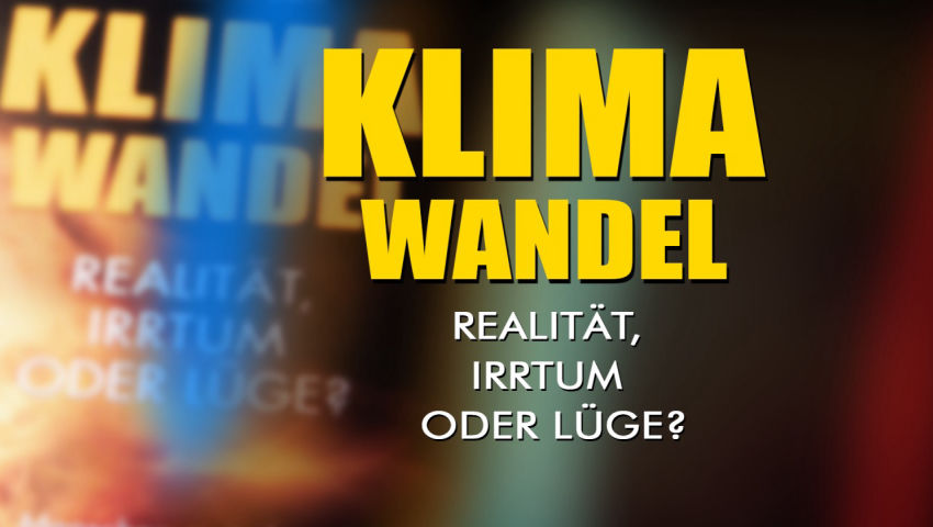 KLIMAWANDEL – Realität, Irrtum oder Lüge?