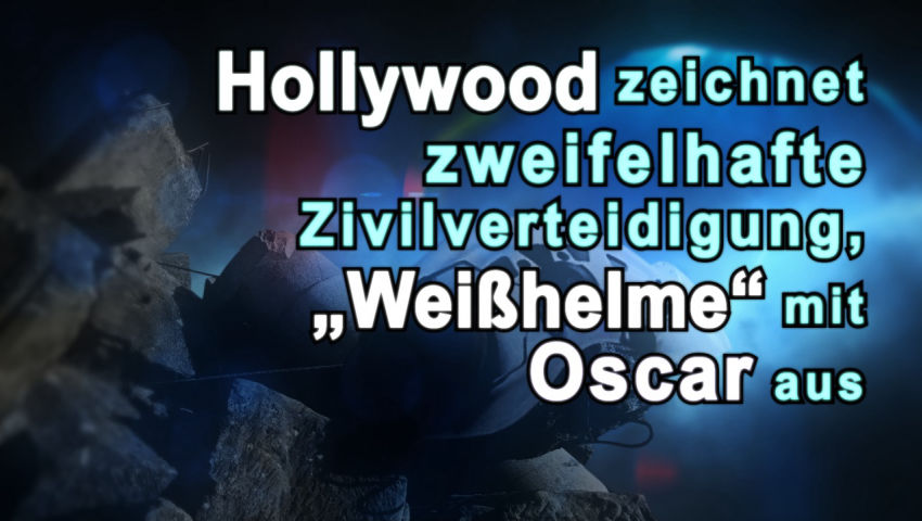 Hollywood zeichnet zweifelhafte Zivilverteidigung „Weisshelme“ mit Oscar aus