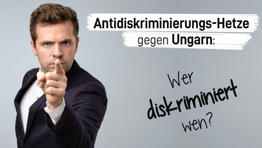 Antidiskriminierungs-Hetze gegen Ungarn: Wer diskriminiert wen?