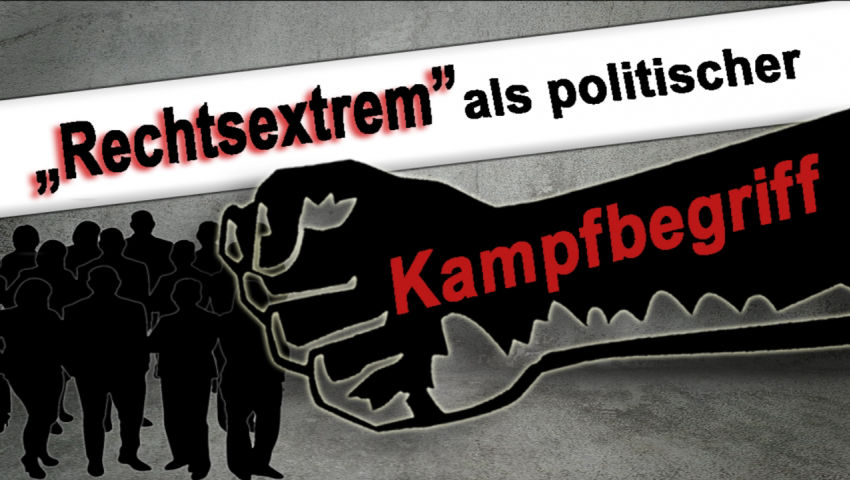 „Rechtsextrem“ als politischer Kampfbegriff