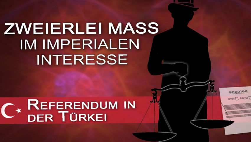 Referendum in der Türkei – zweierlei Maß im imperialen Interesse