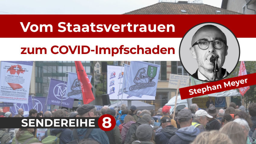 Vom Staatsvertrauen zum COVID-Impfschaden – von Stephan Meyer SENDEREIHE 8/9