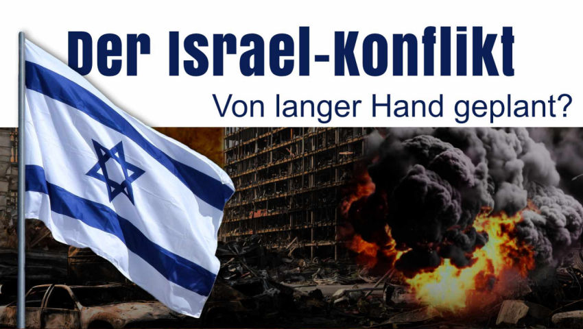 Der Israel-Konflikt – von langer Hand geplant?