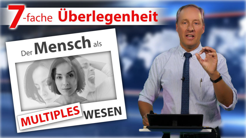 7-fache Überlegenheit – Der Mensch als multiples Wesen (von Ivo Sasek)