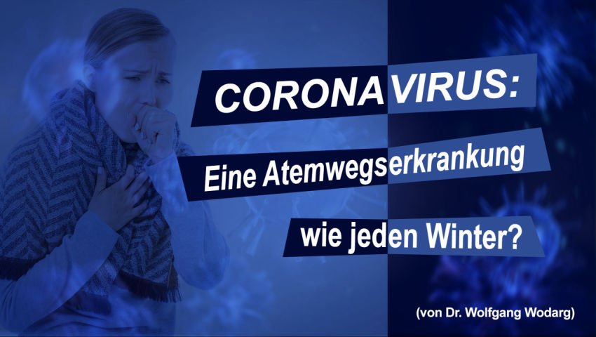 Coronavirus: Eine Atemwegserkrankung wie jeden Winter? (von Dr. Wolfgang Wodarg)