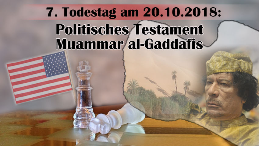 7. Todestag am 20.10.2018: Politisches Testament Muammar al-Gaddafis