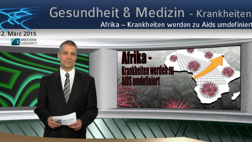 Afrika – Krankheiten werden zu Aids umdefiniert