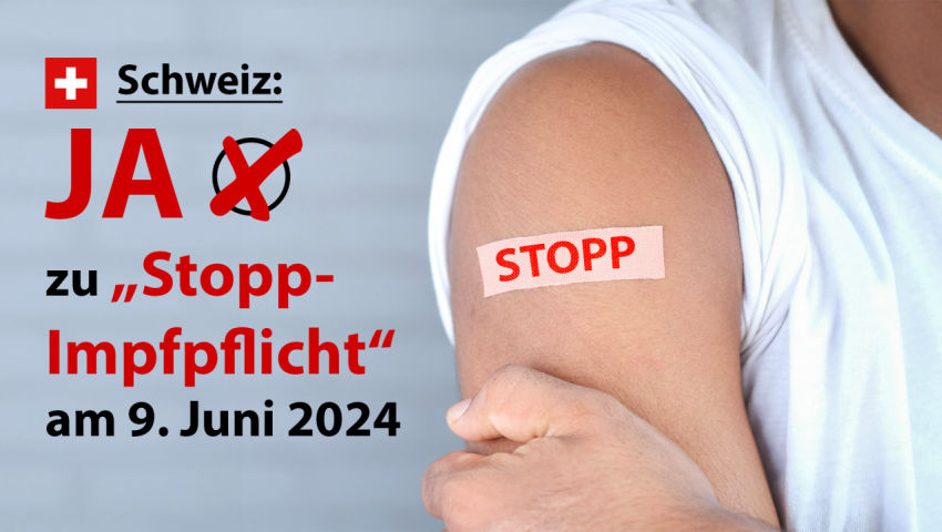 CH-Abstimmung vom 9. Juni 2024: Für Freiheit und körperliche Unversehrtheit (Stopp Impfpflicht)