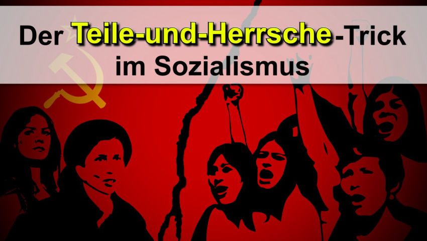 Der Teile-und-Herrsche-Trick im Sozialismus