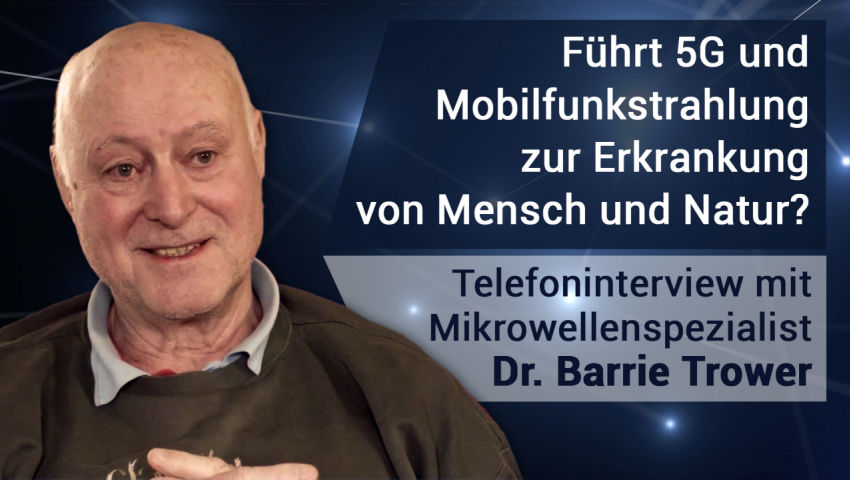 Telefoninterview mit Mikrowellenspezialist Dr. Barrie Trower: Führt 5G und Mobilfunkstrahlung zur Er