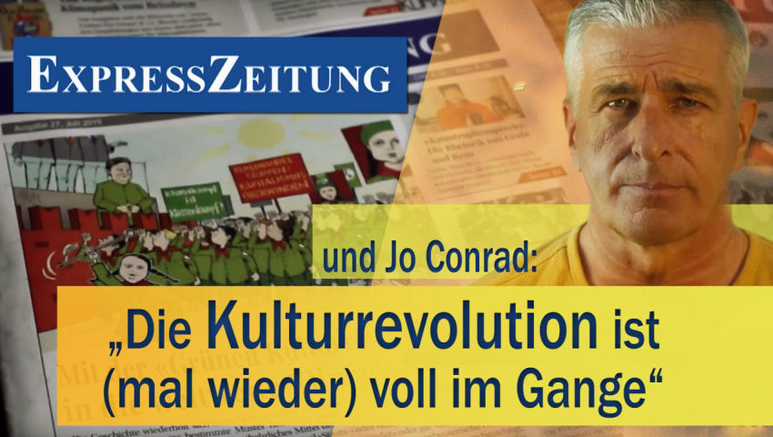 ExpressZeitung und Jo Conrad: „Die Kulturrevolution ist (mal wieder) voll im Gange“