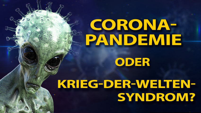 Corona-Pandemie oder Krieg-der-Welten-Syndrom?