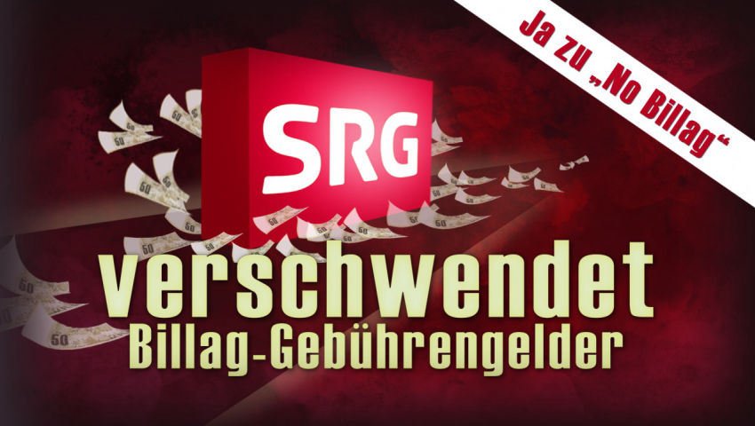 SRG verschwendet Billag-Gebührengelder (Ja zu „No Billag“)