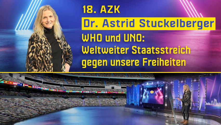 18. AZK - Dr. Astrid Stuckelberger „Die WHO, die UNO und deren Plan eines weltweiten Staatsstreichs 