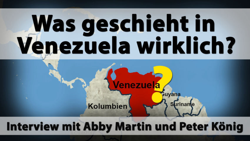 Was geschieht in Venezuela wirklich? (Interview mit Abby Martin und Peter König)