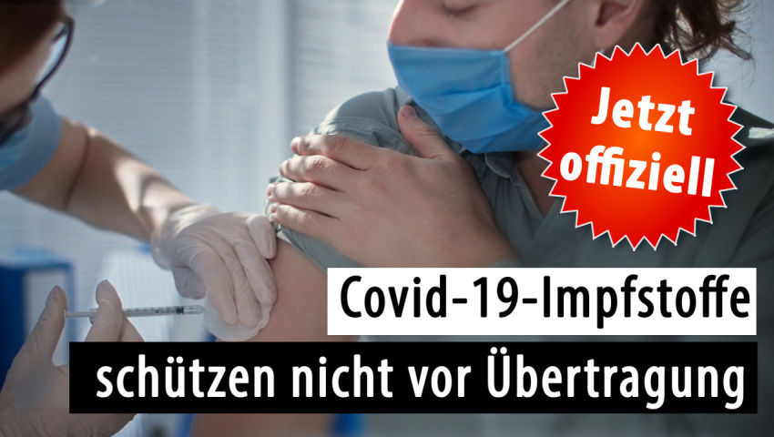 Es ist offiziell – EMA:  Covid-19-Impfstoffe schützen nicht vor Übertragung!