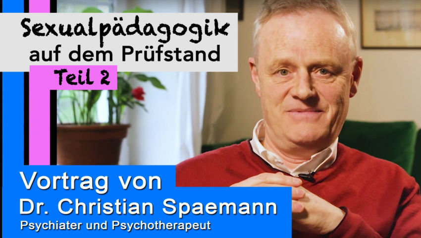 Sexualpädagogik auf dem Prüfstand - Teil 2 - Vortrag von Dr. Christian Spaemann