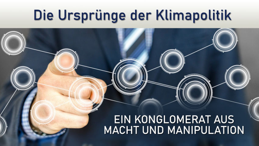 Die Ursprünge der Klimapolitik – Ein Konglomerat aus Macht und Manipulation