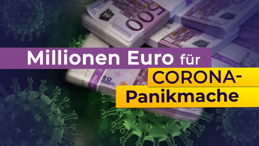 Millionen Euro für Corona-Panikmache