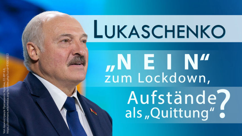 Lukaschenko – „Nein“ zum Lockdown, Aufstände als „Quittung“?