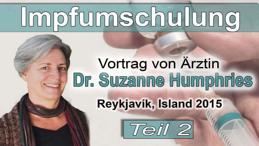 Impfumschulung Vortrag von Ärztin Dr. Suzanne Humphries (Teil 2)