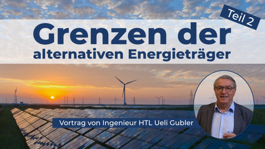 Grenzen der alternativen Energieträger – Teil 2 (von Ueli Gubler, Ingenieur HTL)