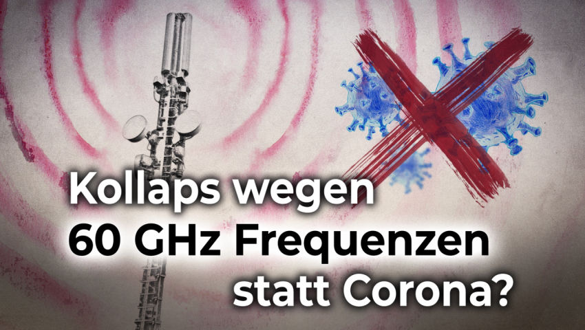 Kollaps wegen 60 GHz Frequenzen statt Corona?