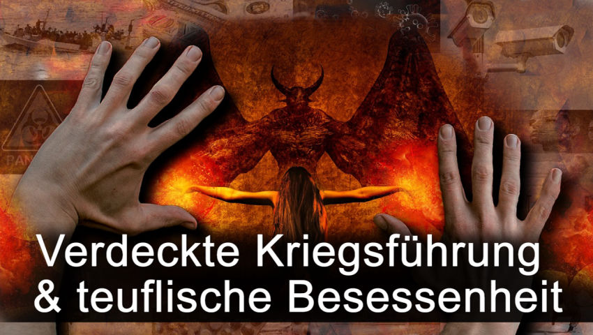 Verdeckte Kriegsführung & teuflische Besessenheit