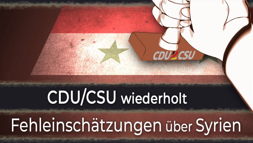 CDU/CSU wiederholt Fehleinschätzungen über Syrien