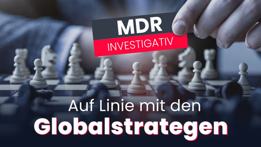 MDR Investigativ: Auf Linie mit den Globalstrategen