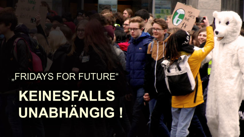 „Fridays For Future“ keinesfalls unabhängig!