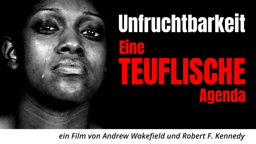 Unfruchtbarkeit: Eine teuflische Agenda – ein Film von Andrew Wakefield und Robert F. Kennedy