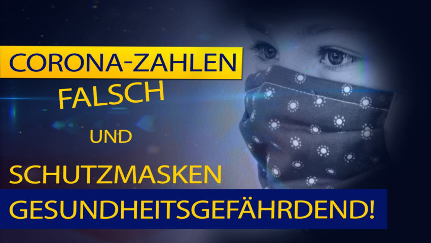 Corona-Zahlen falsch und Schutzmasken gesundheitsgefährdend!