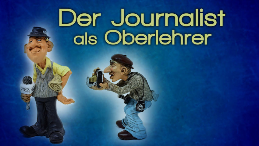 Der Journalist als Oberlehrer