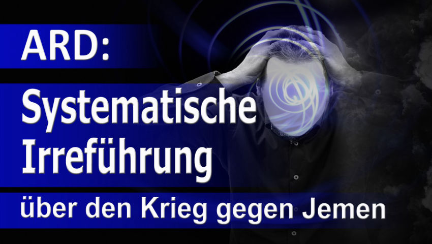 ARD: Systematische Irreführung über den Krieg gegen Jemen